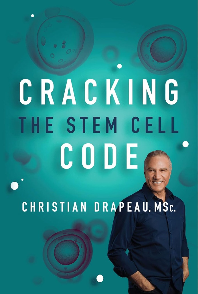 Cracking The Stem Cell Code by Christian Drapeau, MSc